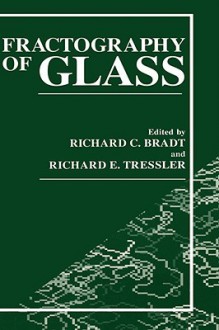 Fractography of Glass - Bradt, R. E. Tressler