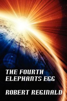 The Fourth Elephant's Egg: The Hypatomancer's Tale, Book Three (Nova Europa Fantasy Saga #12) - Robert Reginald