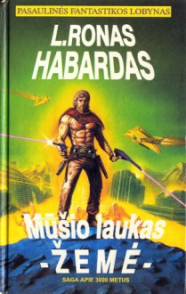 Mūšio laukas - Žemė - L. Ron Hubbard, L. Ronas Habardas, L. Veršulienė