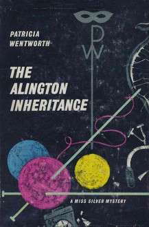 The Alington Inheritance - Patricia Wentworth