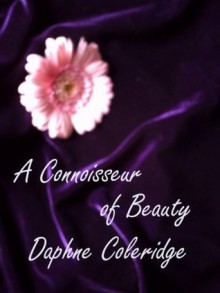 A Connoisseur of Beauty - Daphne Coleridge