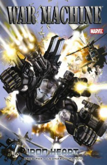 War Machine - Volume 1: Iron Heart (War Machine (Marvel)) - Greg Pak, Leonardo Manco