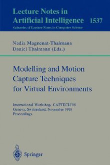 Modelling And Motion Capture Techniques For Virtual Environments: International Workshop, Captech'98, Geneva, Switzerland, November 26 27, 1998: Proceedings - Nadia Magnenat-Thalmann