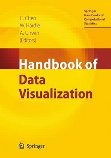 Handbook of Data Visualization (Springer Handbooks of Computational Statistics) (Springer Handbooks of Computational Statistics) - Chun-Houh Chen, Antony Unwin, Wolfgang Karl Härdle