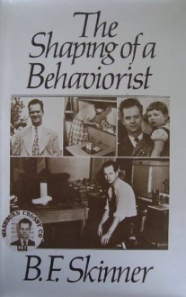 The Shaping of a Behaviorist - B.F. Skinner