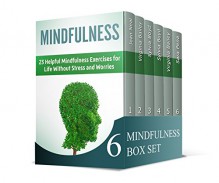 Mindfulness Box Set: Proven Lessons and Easy Techniques to Reach Physical, Cognitive and Inner Balance for Life Without Stress and Worries (Mindfulness, ... for beginners, mindfulness meditation) - Jean Neal, Virginia Bailey, Sylvia Boyd, Sara Pena