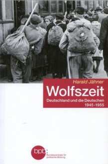 Wolfszeit - Harald Jähner