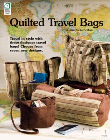 Quilted Travel Bags - Jeanne Stauffer, Diane Schmidt