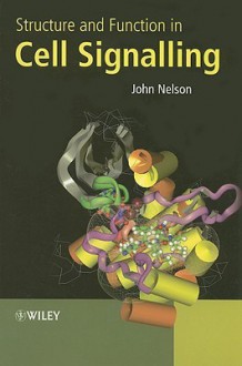 Structure and Function in Cell Signalling - John Nelson