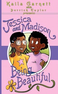 Jessica and Madison: Being Beautiful - Derrick Taylor, Kaila Garnett, Rob Peters