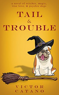 Tail and Trouble - Victor M. Catano