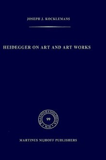 Heidegger on Art and Art Works - Joseph J. Kockelmans