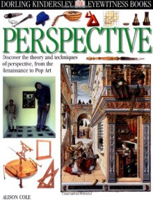 Eyewitness DK: Perspective: Discover the theory and techniques of perspective, from the Renaissance to Pop Art - Alison Cole