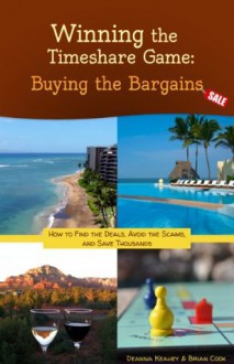 Winning the Timeshare Game: Buying the Bargains - Brian Cook, Deanna Keahey