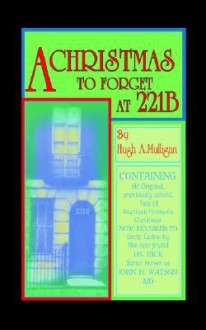 A Christmas To Forget At 221 B - Hugh A. Mulligan