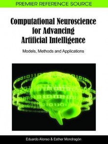 Computational Neuroscience for Advancing Artificial Intelligence: Models, Methods and Applications - Esther Mondragon