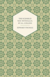 The Icknield Way. with Illus. by A.L. Collins - Edward Thomas