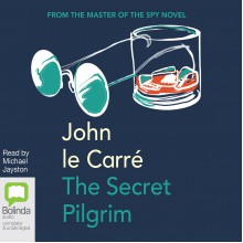 The Secret Pilgrim - Michael Jayston, John le Carré