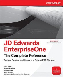 JD Edwards EnterpriseOne, The Complete Reference (Osborne ORACLE Press Series) - Allen Jacot, Michael Jacot, Joseph E. Miller