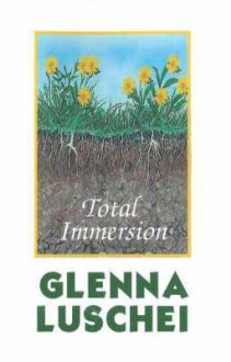 Total Immersion: Poems - Glenna Luschei