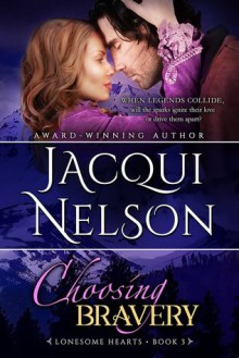 Choosing Bravery (Lonesome Hearts Book 3) - Jacqui Nelson