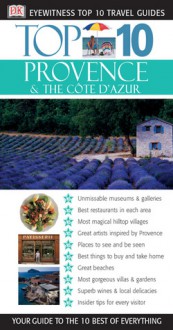 Top 10 Provence and the Cote D'Azur (DK Eyewitness Travel) - Paul Hines, Anthony Peregrine