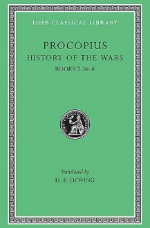 Procopius: History of the Wars, Books 7.36-8 (Gothic War) (Loeb Classical Library No. 217) - Procopius