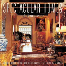 Spectacular Homes of Tennessee: An Exclusive Showcase of Tennessee's Finest Designers - Panache Partners, LLC