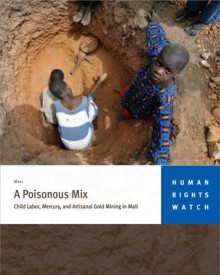 A Poisonous Mix: Child Labor, Mercury, and Artisanal Gold Mining in Mali - Human Rights Watch