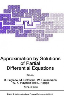 Approximation by Solutions of Partial Differential Equations - B. Fuglede, M. Goldstein, W. Haussmann, W.K. Hayman, L. Rogge