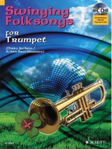 Swinging Folksongs for Trumpet [With CD (Audio)] - Dirko Juchem