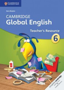 Cambridge Global English Stage 6 Teacher's Resource - Jane Boylan