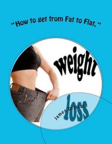 How to Get from Fat to Flat. - James B. Driscoll