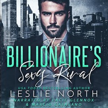 The Billionaire's Sexy Rival - Leslie North, Marcio Catalano, Lacie Glennox