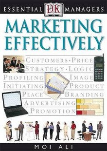 Marketing effectively - Moi Ali, Adele A. Hayward