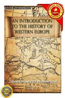 An Introduction to the History of Western Europe Vol.1 - James Harvey Robinson