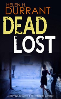 DEAD LOST a gripping detective thriller full of suspense - HELEN H. DURRANT