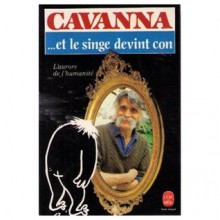 Et Le Singe Devint Con: L'aurore De L'humanité - François Cavanna