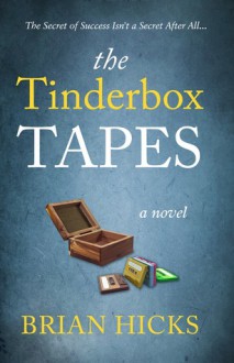 The Tinderbox Tapes: The Secret of Success Isn't a Secret After All - Brian Hicks