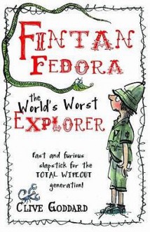 Fintan Fedora: The World's Worst Explorer - Clive Goddard