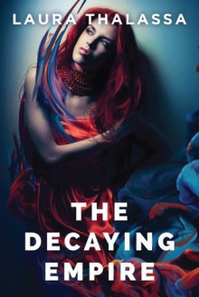 The Decaying Empire - Laura Thalassa