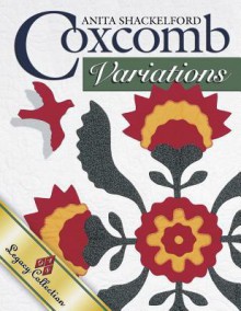 Coxcomb Variations: Aqs Legacy Collection - Anita Shackelford, Bonnie K. Browning