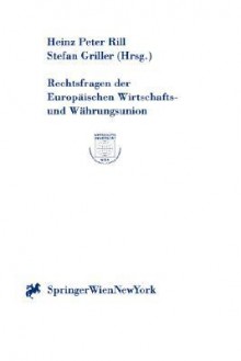 Rechtsfragen Der Europ Ischen Wirtschafts- Und W Hrungsunion - Heinz Peter Rill