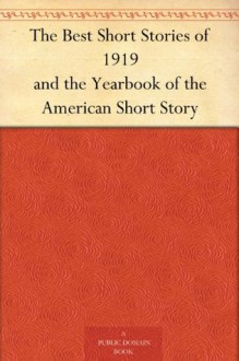 The Best Short Stories of 1919 and the Yearbook of the American Short Story - Edward Joseph Harrington O'Brien