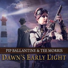 Dawn's Early Light - Pip Ballantine, Tee Morris, James Langton, Philippa Ballantine