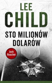 Sto milionów dolarów - Lee Child, Jan Kraśko