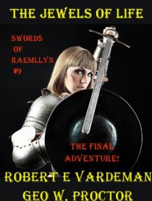 The Jewels of Life (Swords of Raemllyn) - Robert E. Vardeman, Geo. W. Proctor