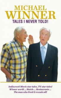 Tales I Never Told! - Michael Winner