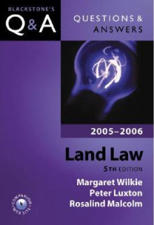 Questions & Answers Land Law 2005-2006 - Margaret Wilkie, Peter Luxton, Rosalind Malcolm