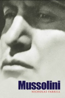 Mussolini: A New Life - Nicholas Farrell